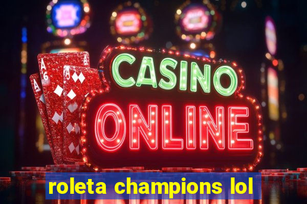 roleta champions lol
